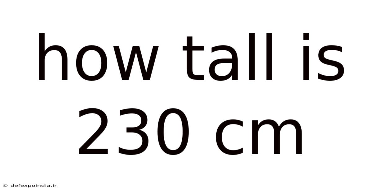 How Tall Is 230 Cm