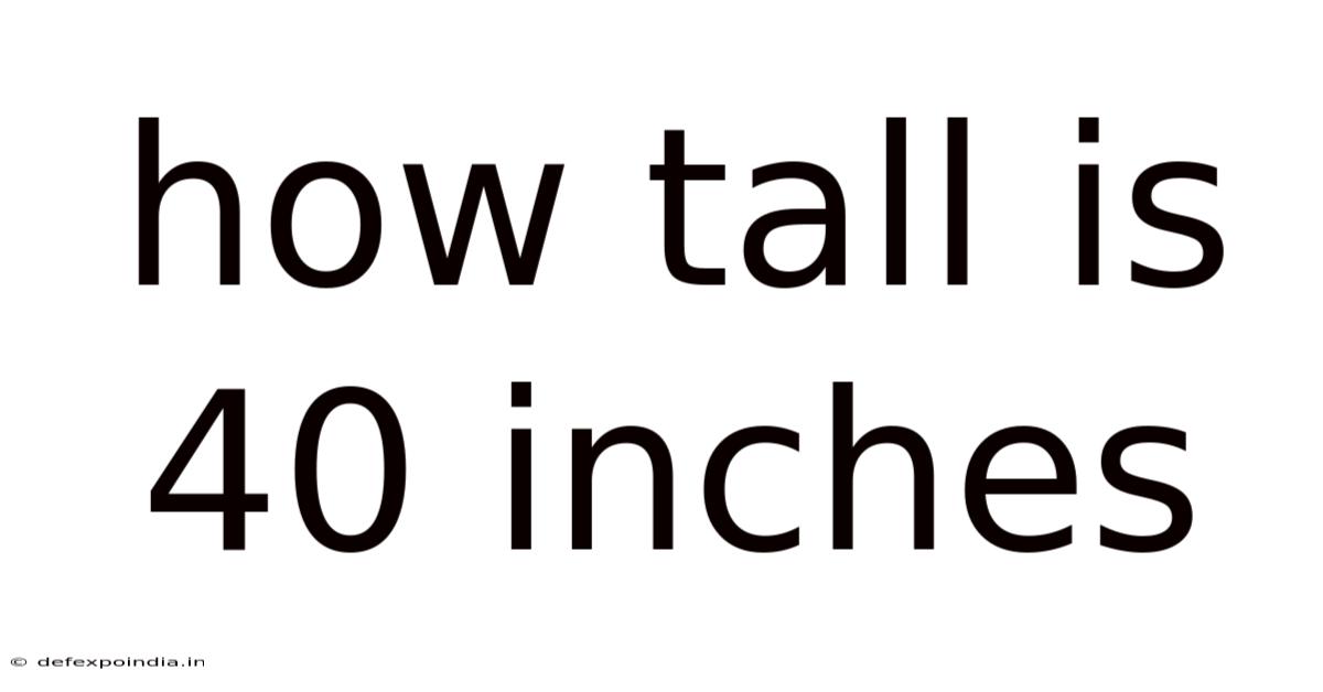 How Tall Is 40 Inches