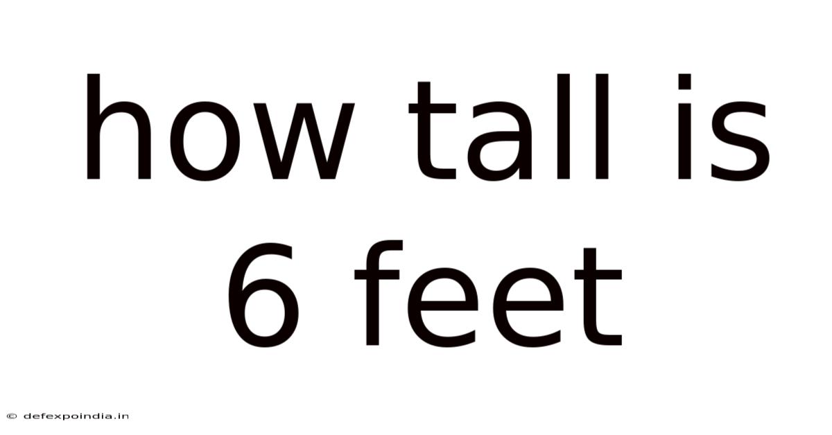 How Tall Is 6 Feet