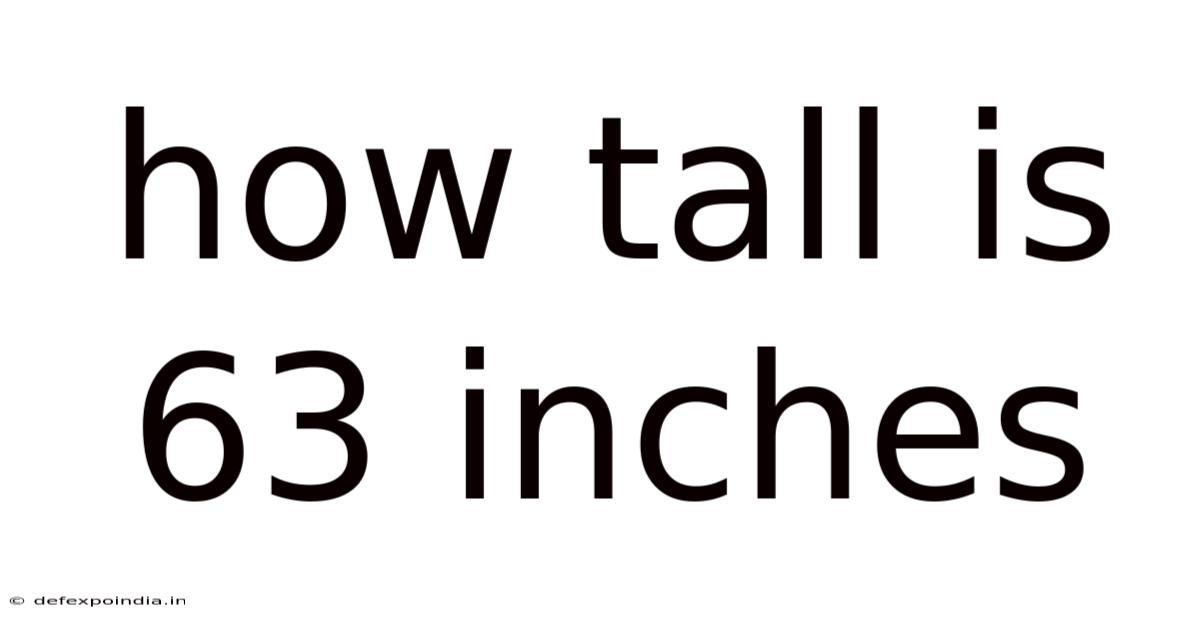 How Tall Is 63 Inches