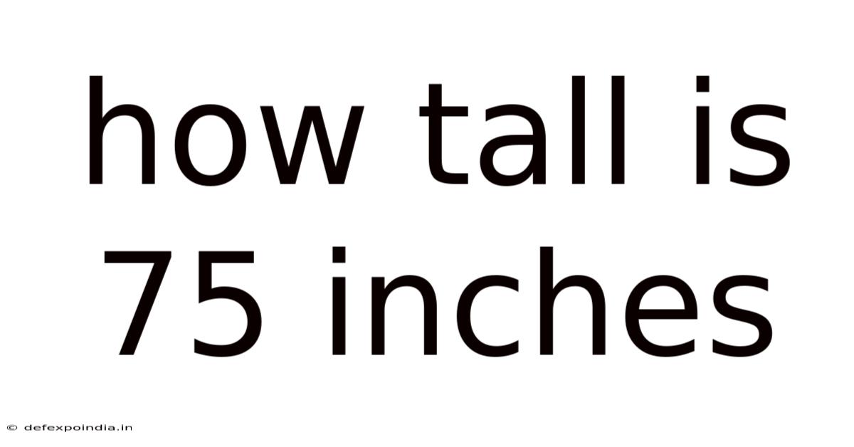 How Tall Is 75 Inches