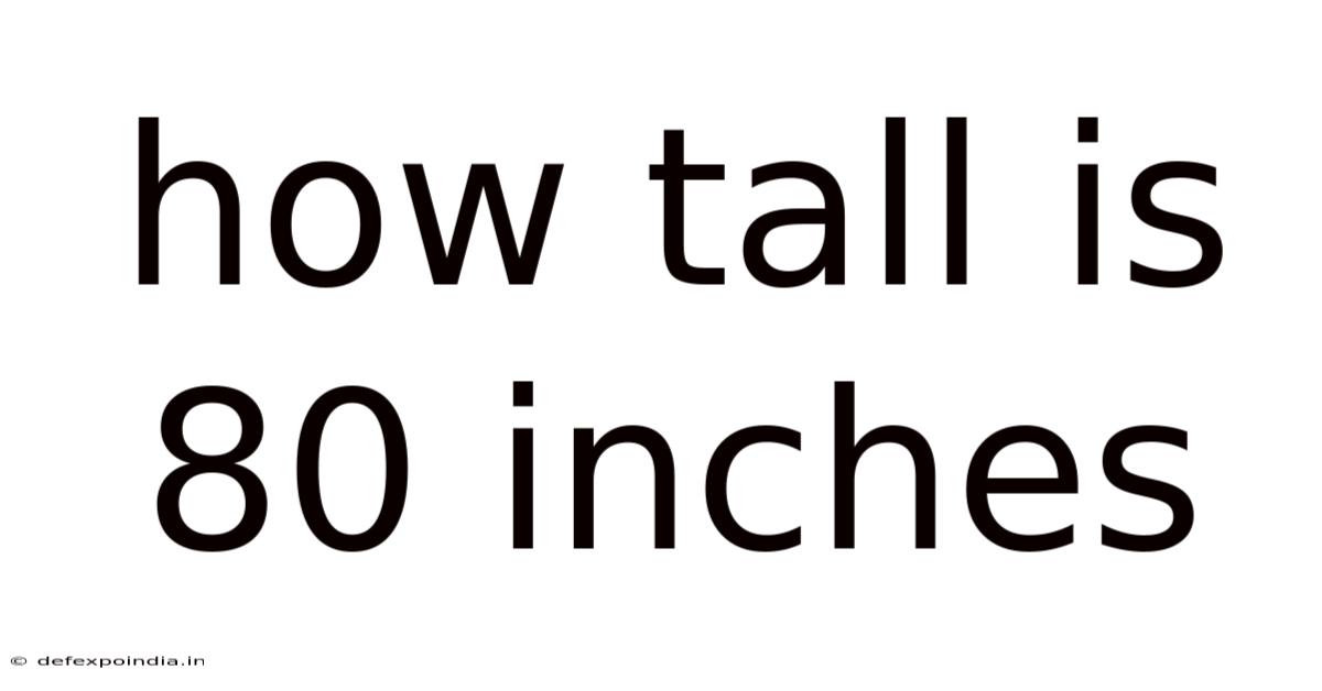 How Tall Is 80 Inches