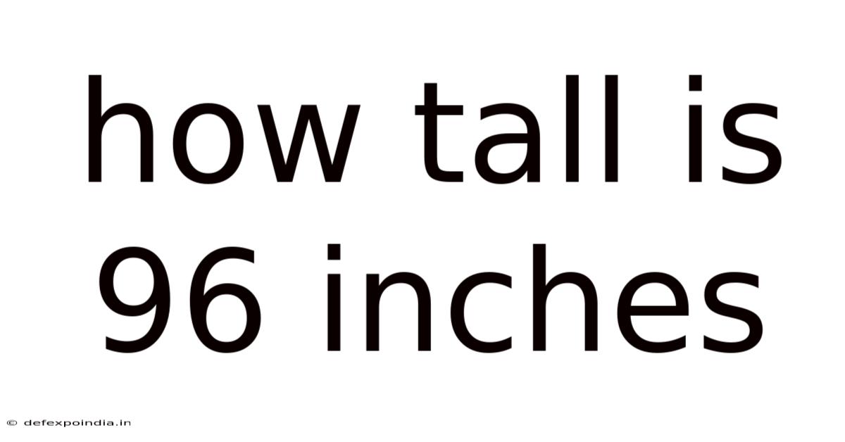 How Tall Is 96 Inches