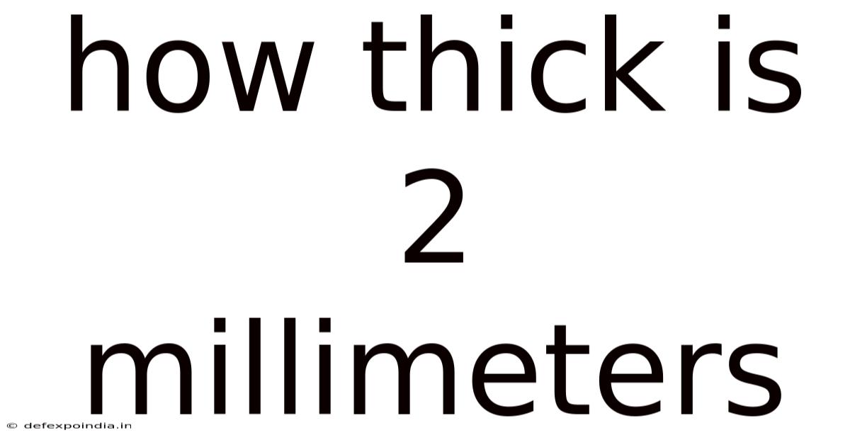 How Thick Is 2 Millimeters