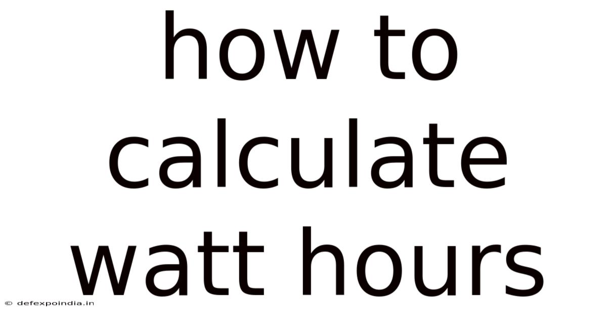 How To Calculate Watt Hours