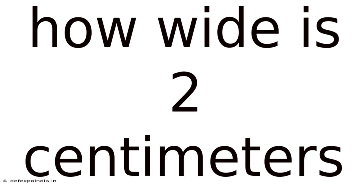 How Wide Is 2 Centimeters