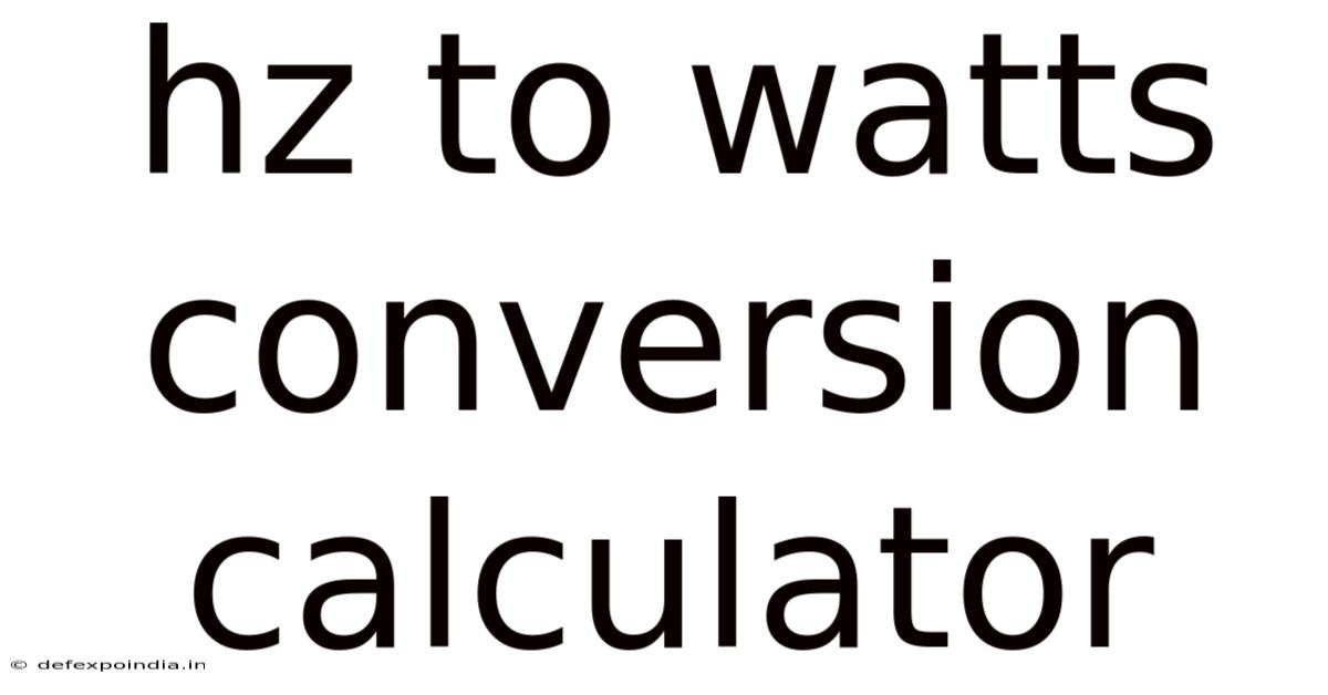 Hz To Watts Conversion Calculator