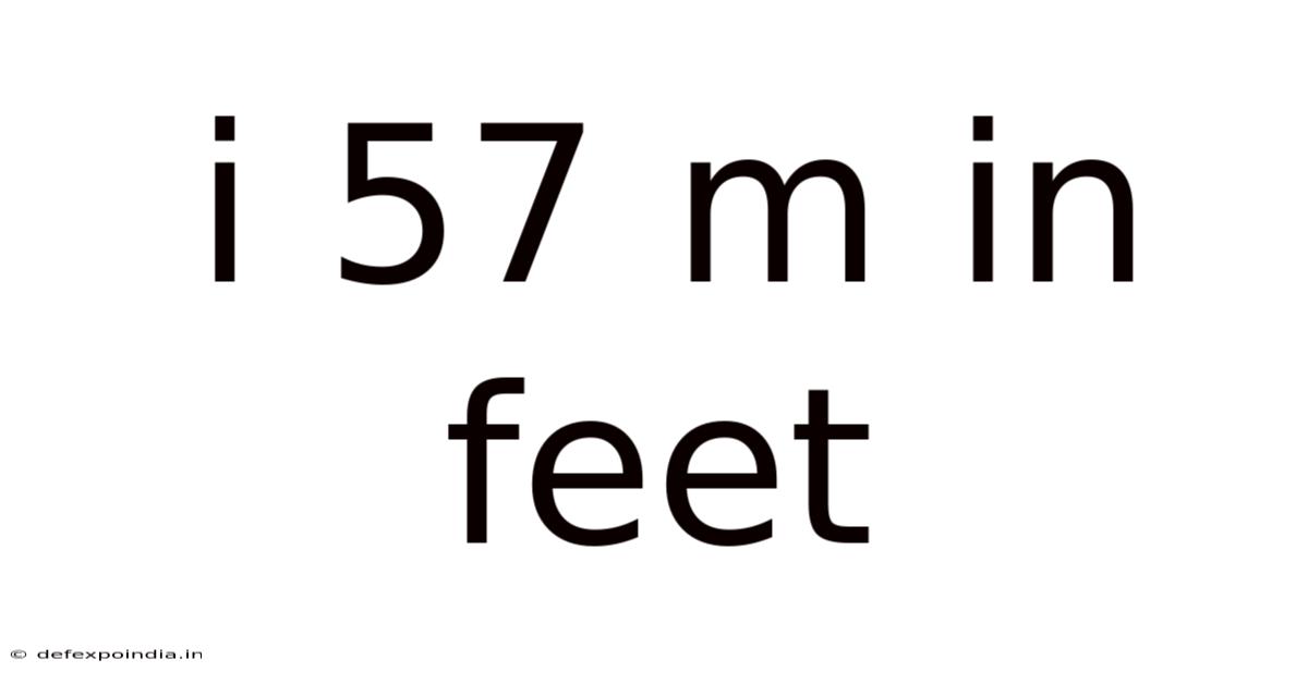 I 57 M In Feet