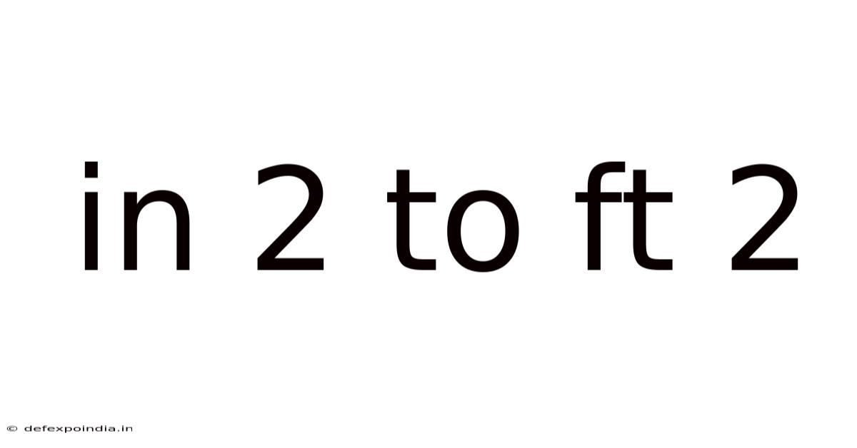 In 2 To Ft 2