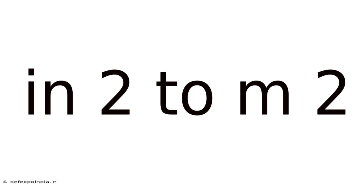 In 2 To M 2