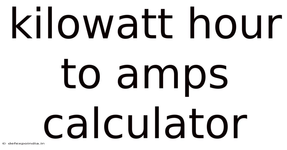 Kilowatt Hour To Amps Calculator