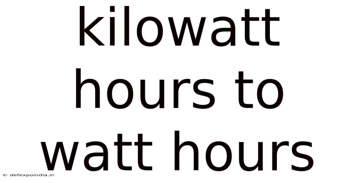 Kilowatt Hours To Watt Hours