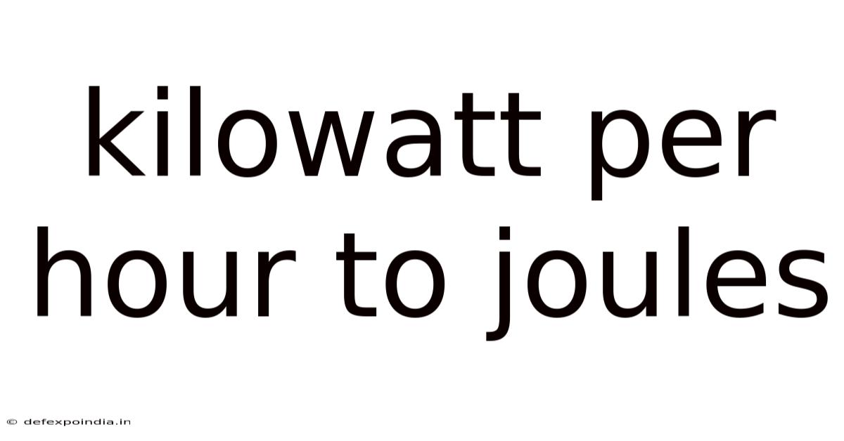 Kilowatt Per Hour To Joules