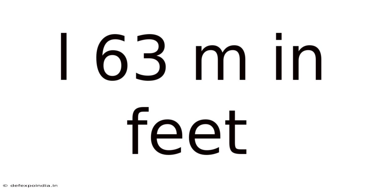 L 63 M In Feet