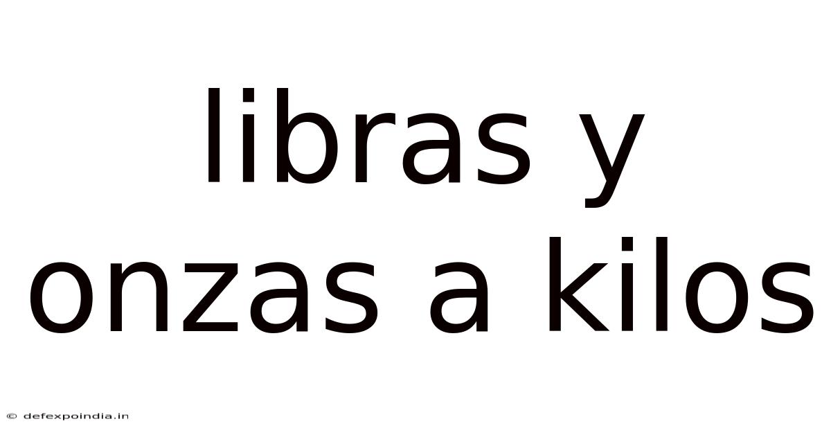 Libras Y Onzas A Kilos