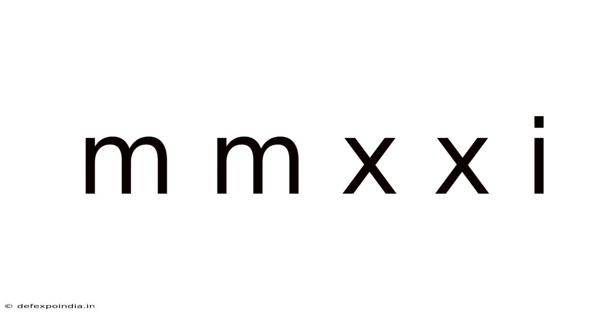 M M X X I