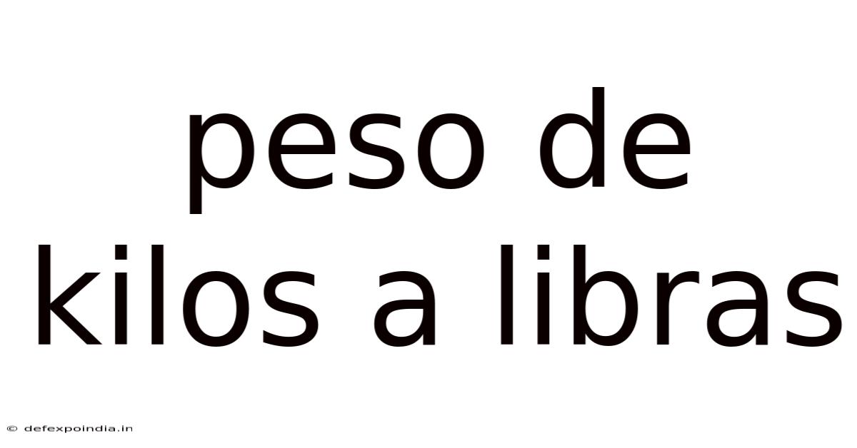 Peso De Kilos A Libras