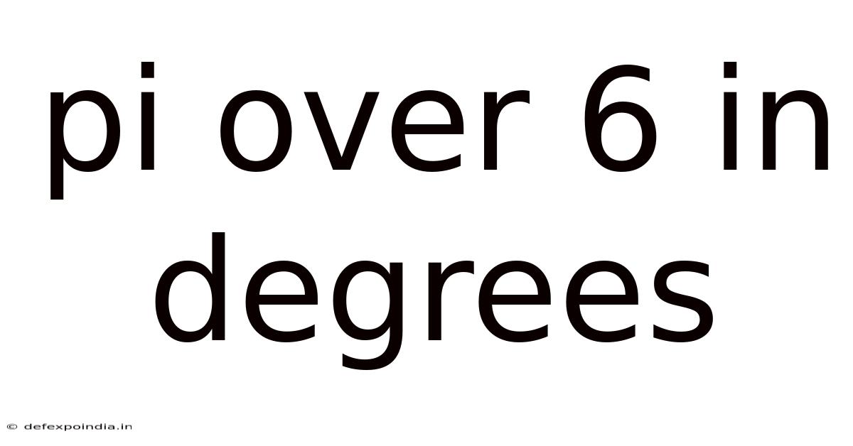 Pi Over 6 In Degrees