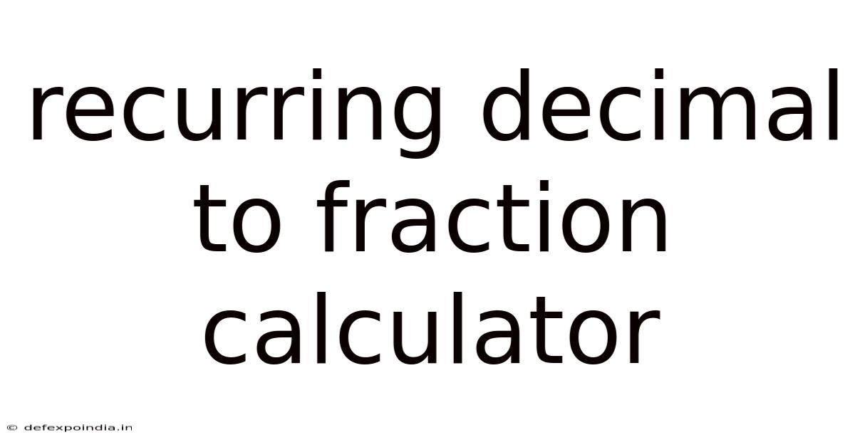 Recurring Decimal To Fraction Calculator