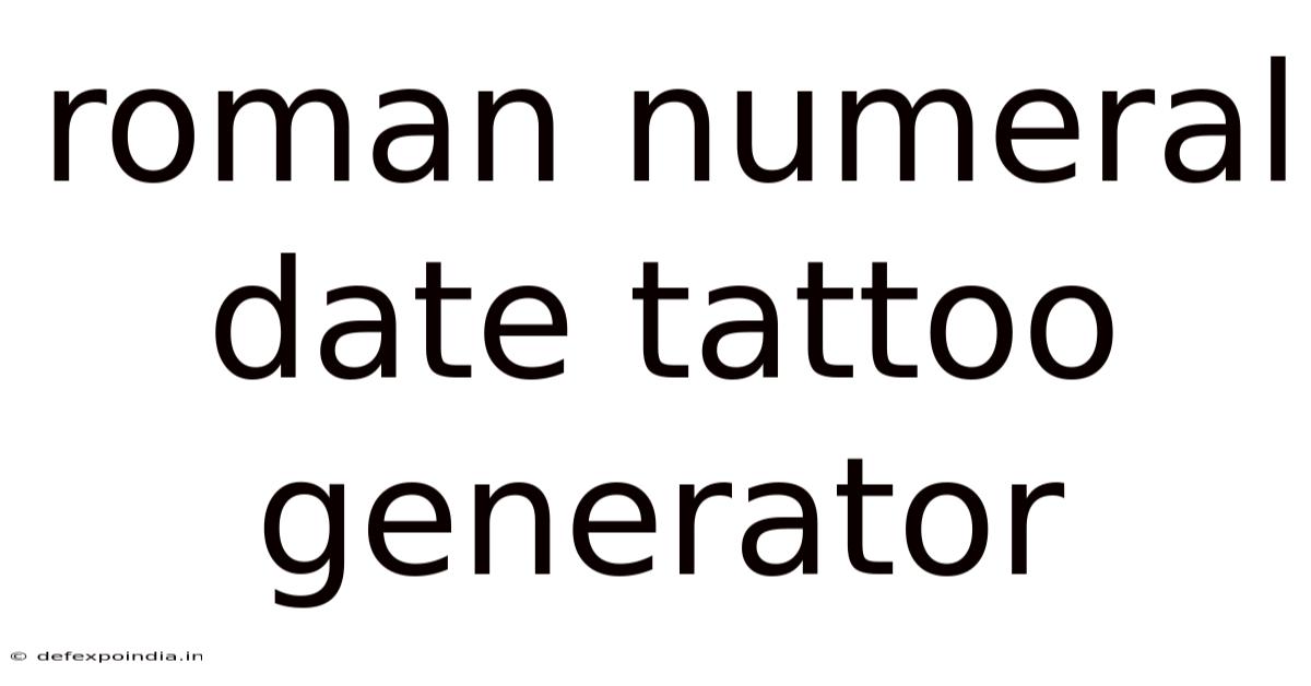 Roman Numeral Date Tattoo Generator