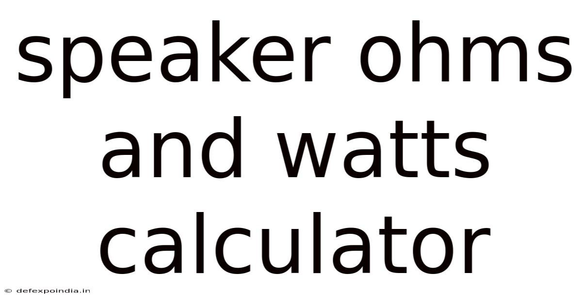 Speaker Ohms And Watts Calculator