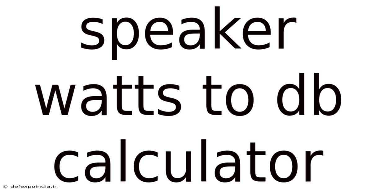 Speaker Watts To Db Calculator