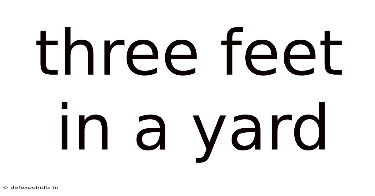 Three Feet In A Yard