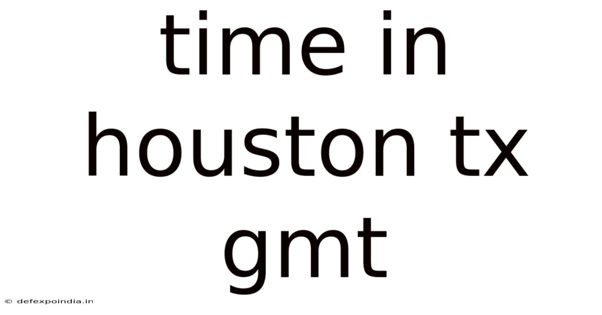 Time In Houston Tx Gmt