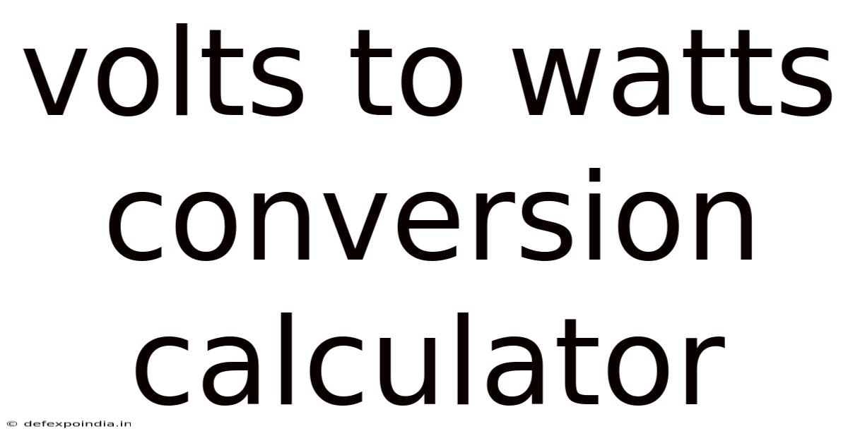 Volts To Watts Conversion Calculator