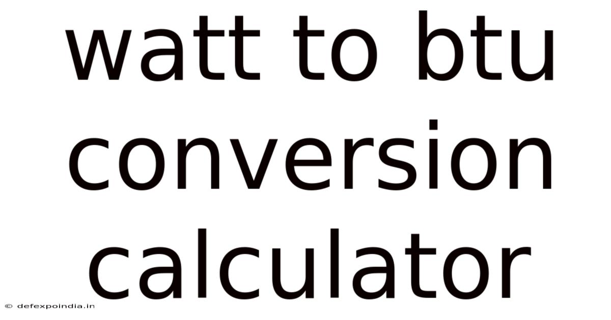 Watt To Btu Conversion Calculator
