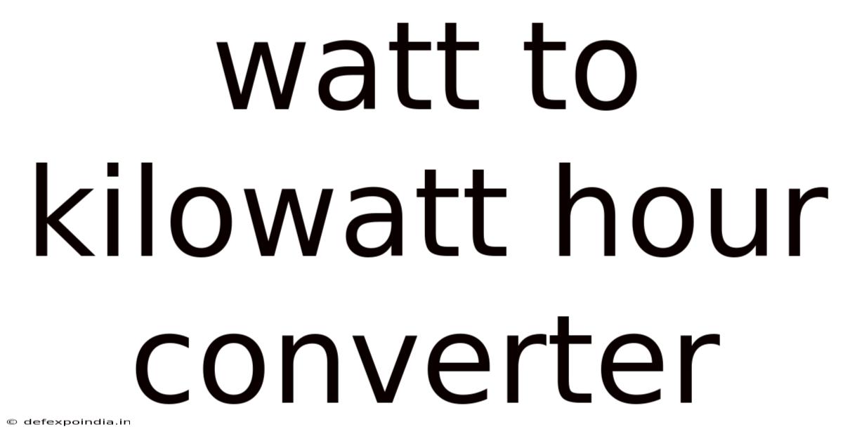 Watt To Kilowatt Hour Converter