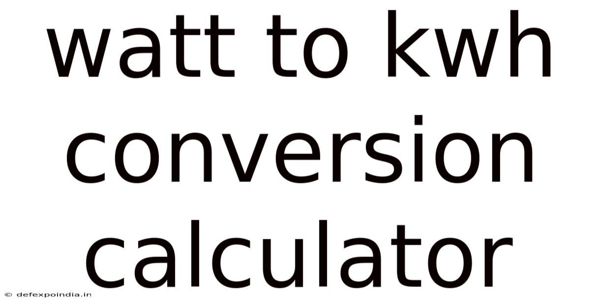 Watt To Kwh Conversion Calculator