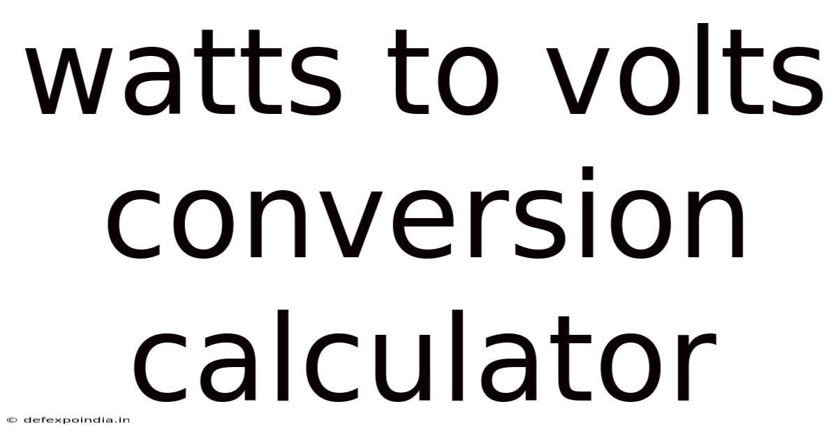 Watts To Volts Conversion Calculator
