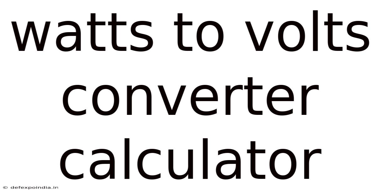 Watts To Volts Converter Calculator
