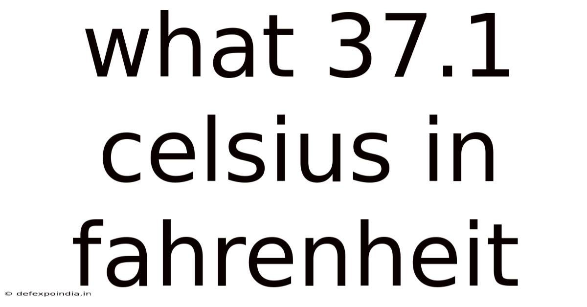What 37.1 Celsius In Fahrenheit
