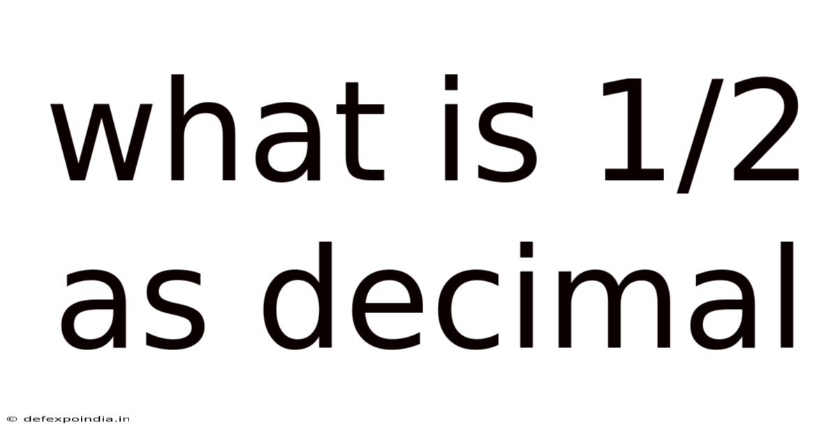 What Is 1/2 As Decimal
