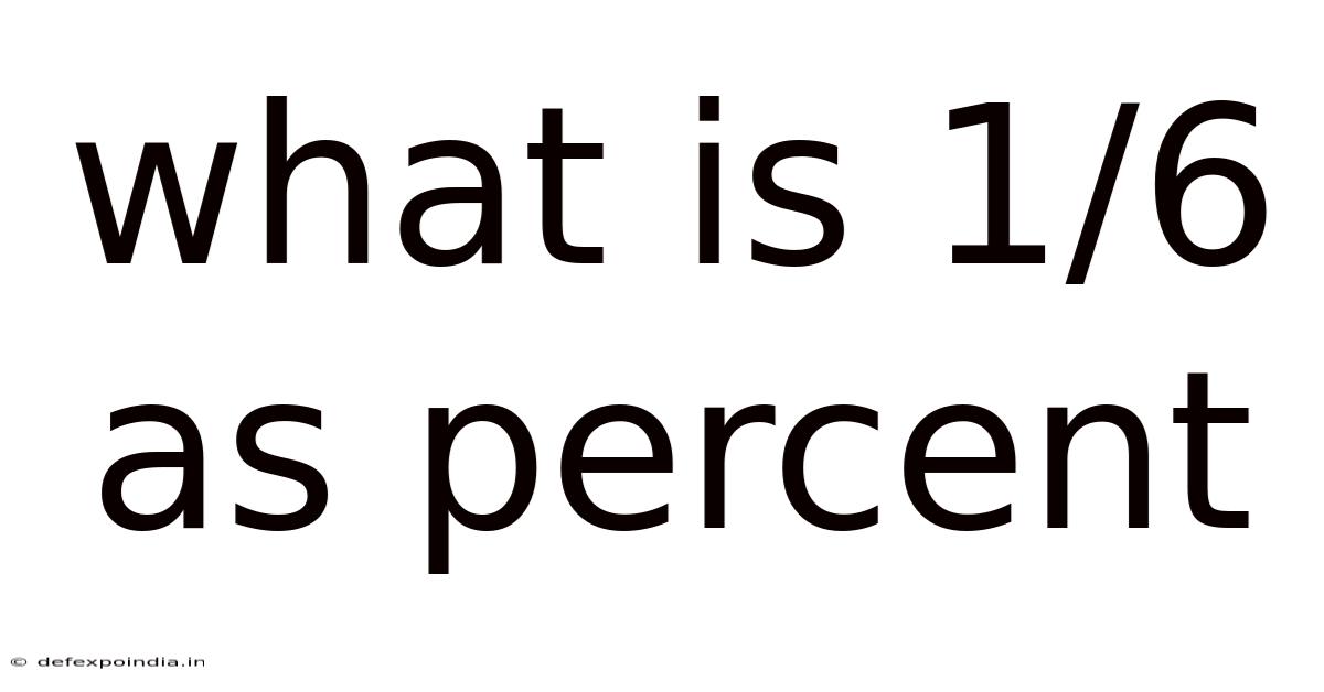 What Is 1/6 As Percent