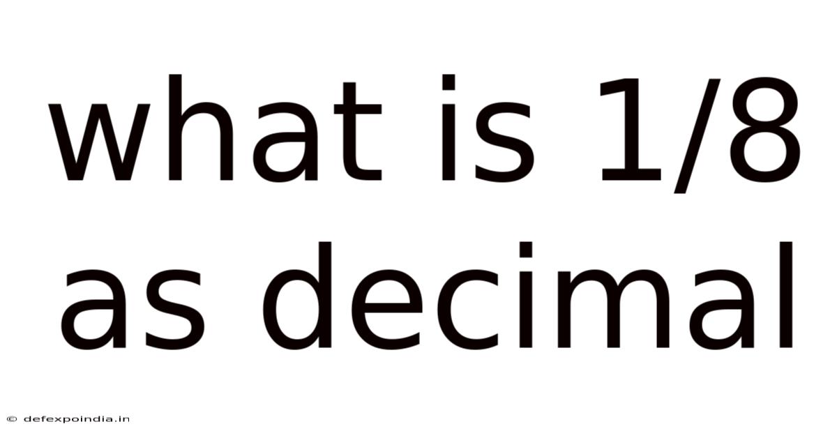 What Is 1/8 As Decimal