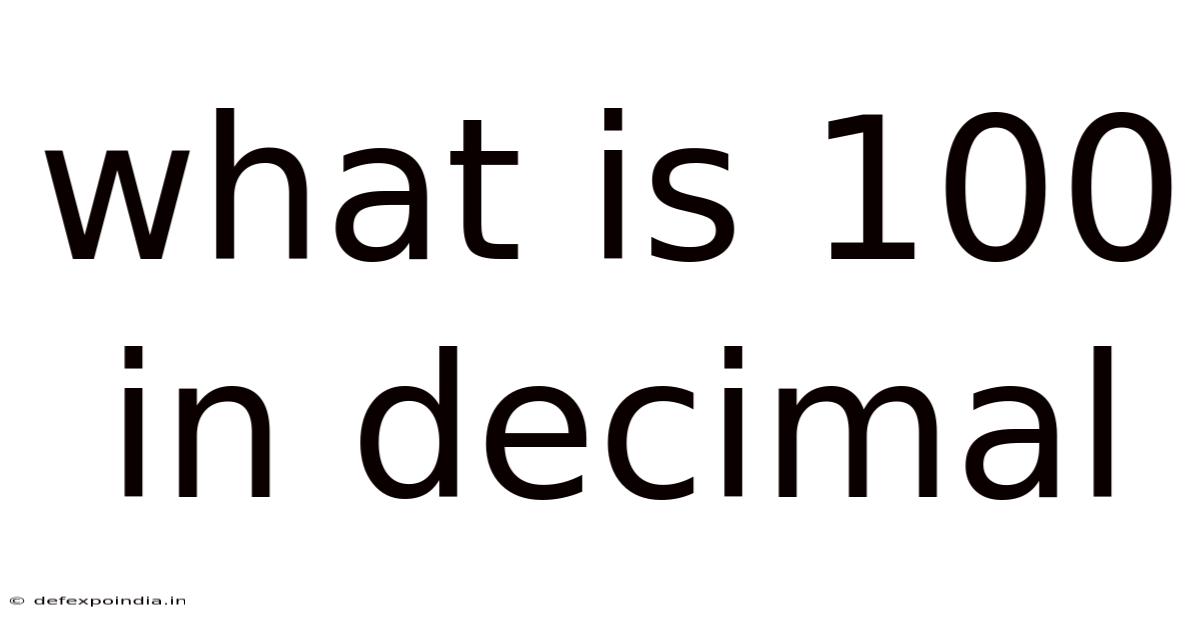 What Is 100 In Decimal