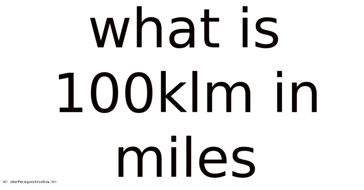 What Is 100klm In Miles