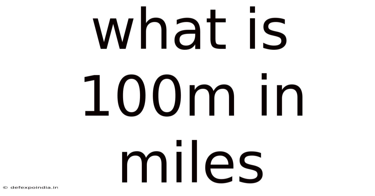 What Is 100m In Miles