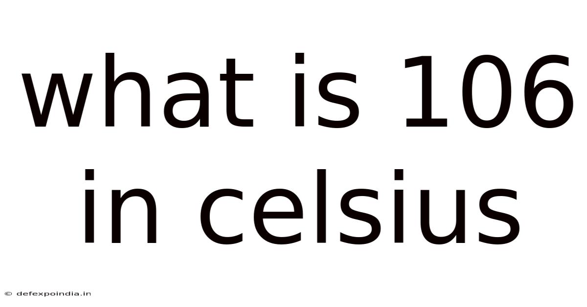 What Is 106 In Celsius