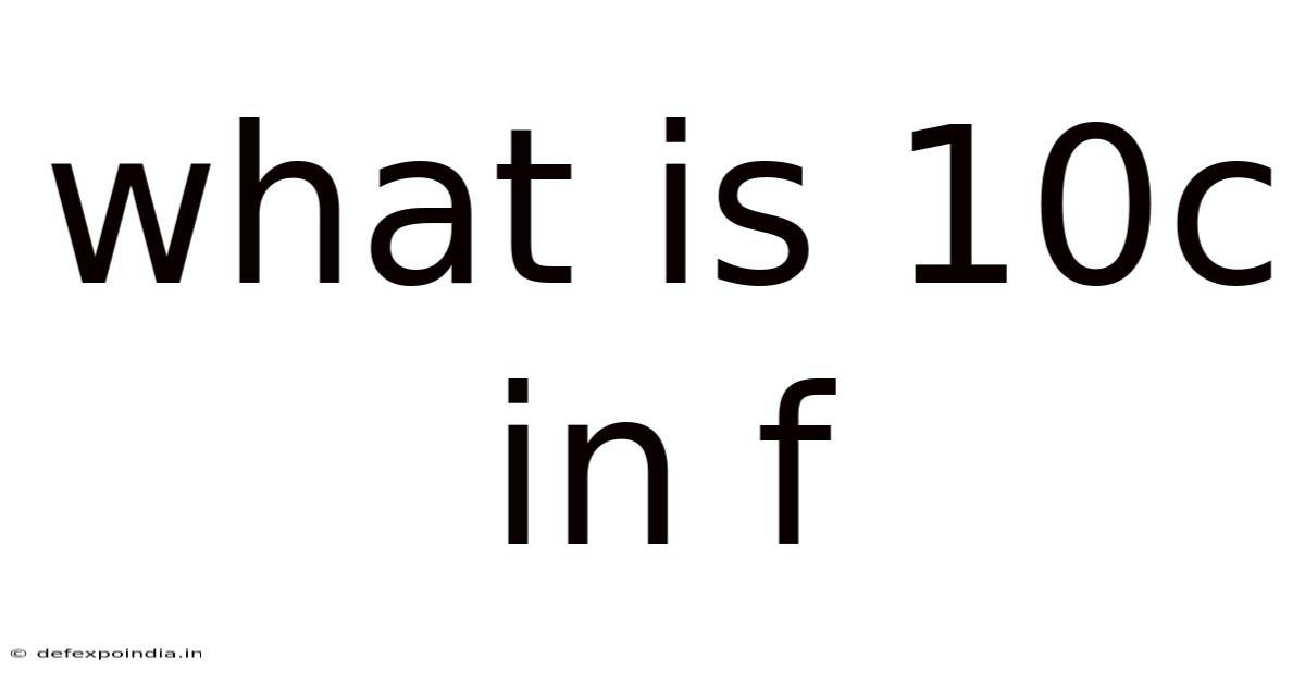 What Is 10c In F