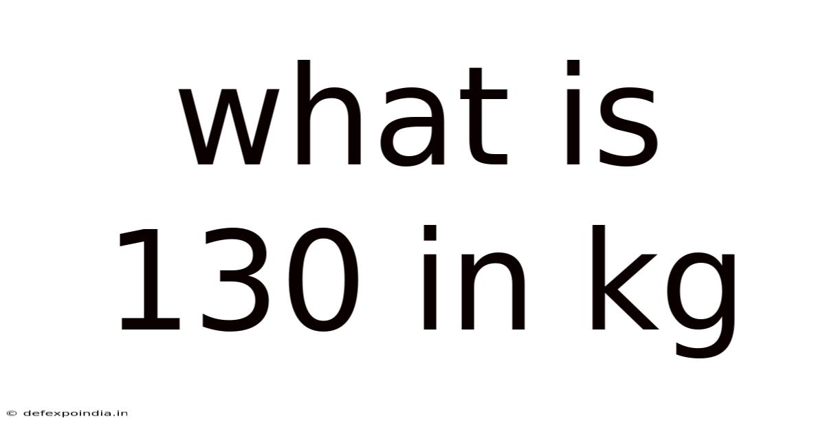 What Is 130 In Kg