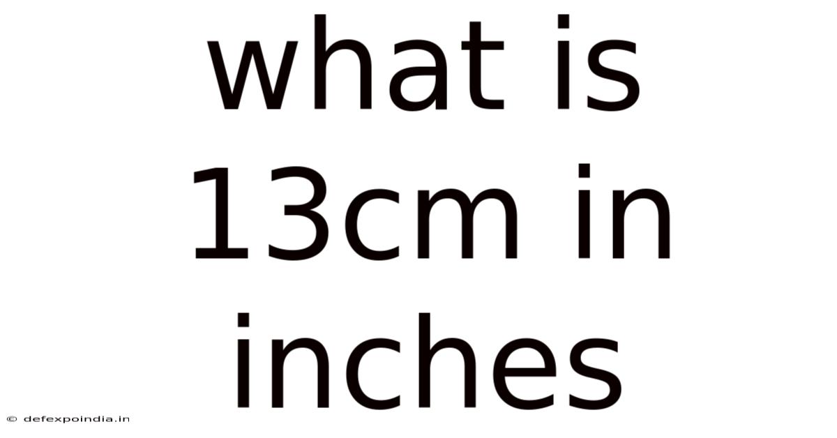 What Is 13cm In Inches