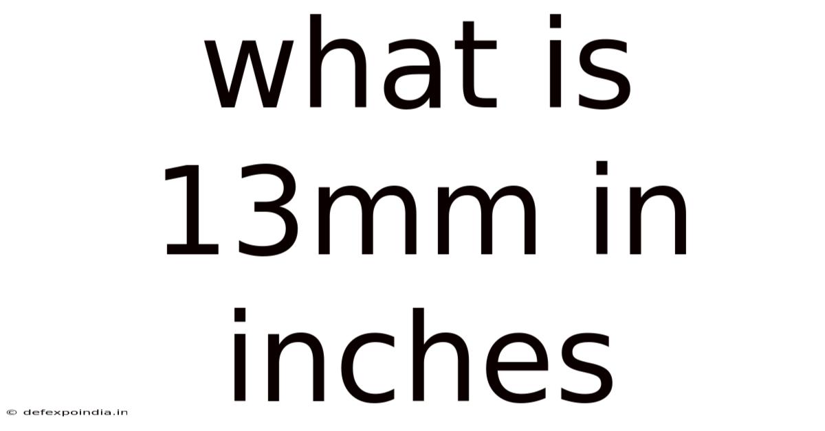 What Is 13mm In Inches