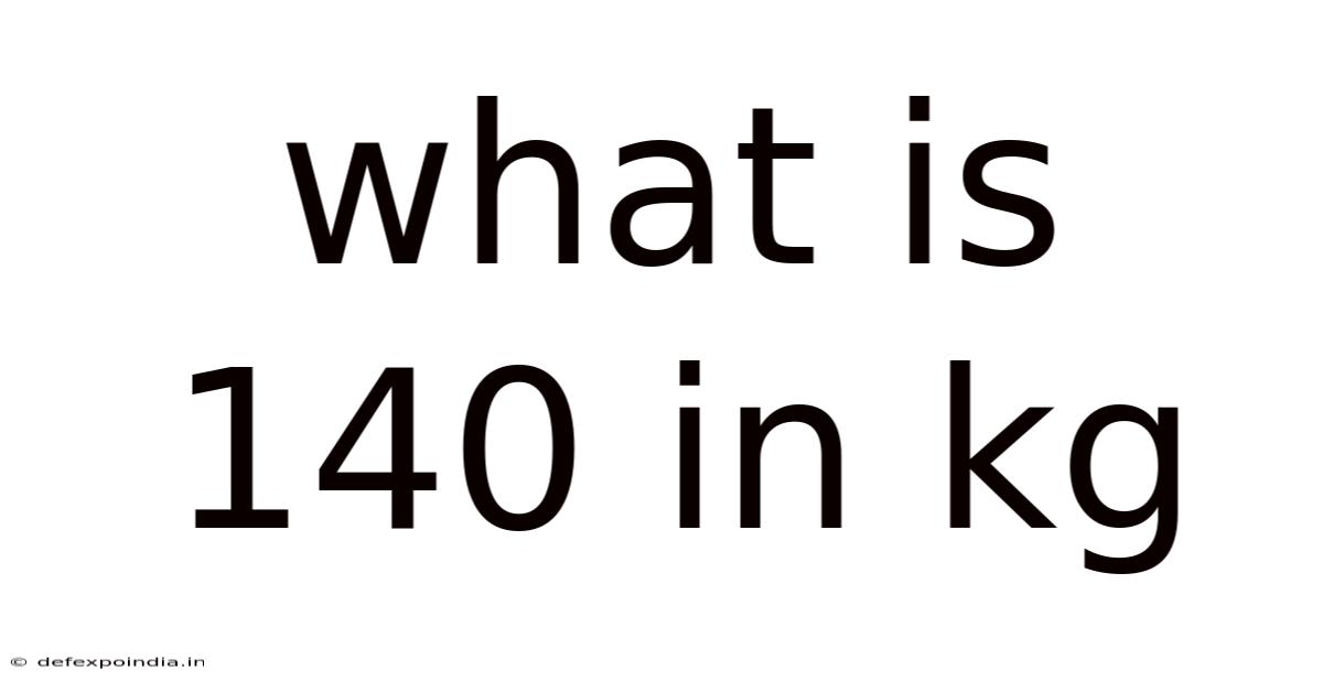 What Is 140 In Kg