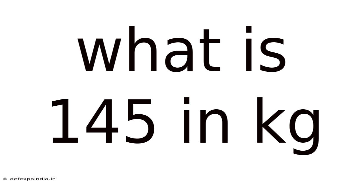 What Is 145 In Kg