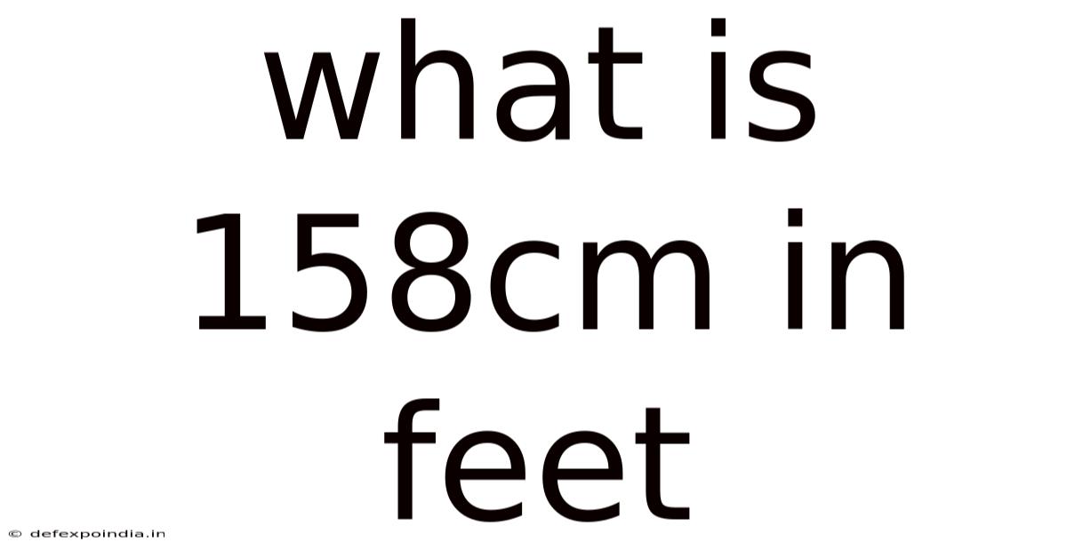 What Is 158cm In Feet