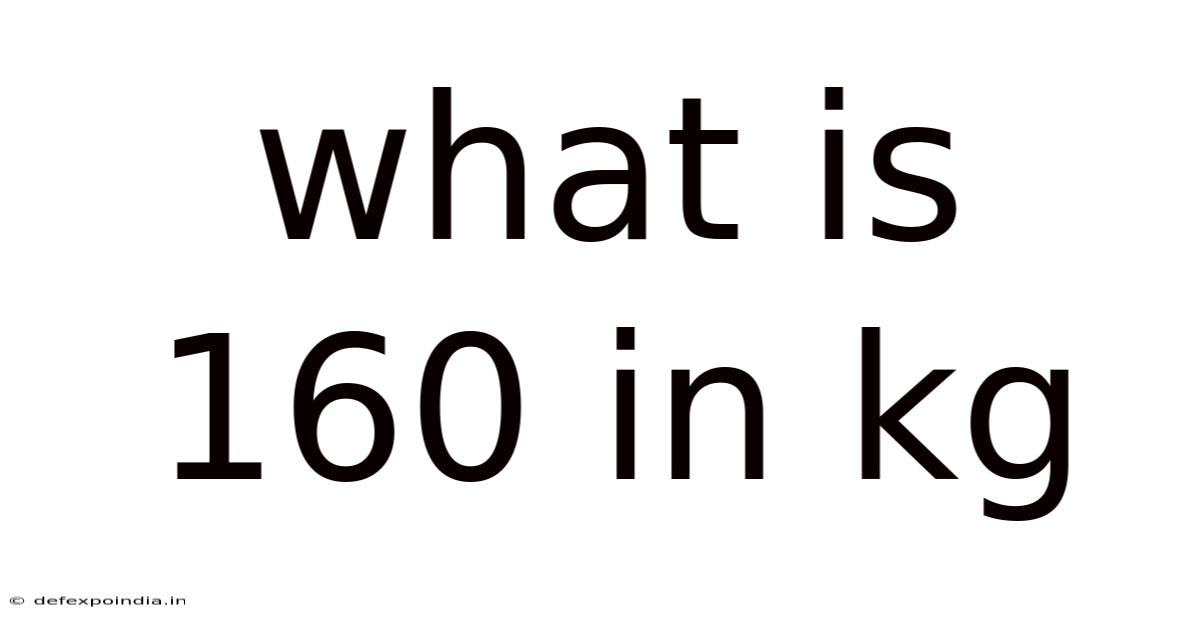 What Is 160 In Kg